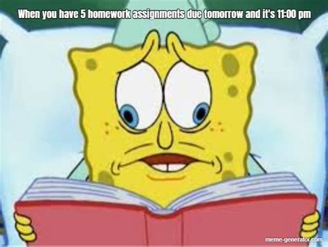 Top 50 most hilarious spongebob meme free download. When you have 5 homework assignments due tomorrow and it's ...