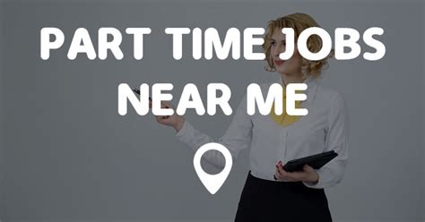 PART TIME JOBS NEAR ME - Points Near Me
