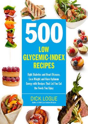 Jun 20, 2018 · choosing low glycemic foods can help prevent persistently high insulin levels, which are associated with health problems like type 2 diabetes or prediabetes, heart disease, hypertension, and obesity. 500 Low Glycemic Index Recipes | Dick Logue Book | In ...