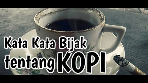 Simak kata bijak motivasi, cinta, lucu, islam dan keren ini. Kata Kata Bijak tentang Kopi || Secangkir Kopi Kang Caping ...