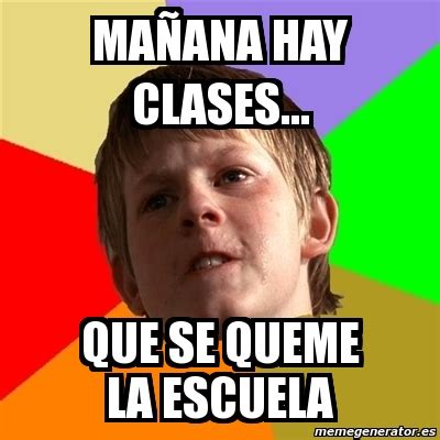 Mañana no hay clase :d , mañana si hay clases v': Meme Chico Malo - MaÃ±ana hay clases... que se queme la ...