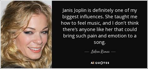 With her long hair flowing, courtney let the music take her away from all of the stress she was feeling before. LeAnn Rimes quote: Janis Joplin is definitely one of my biggest influences. She...