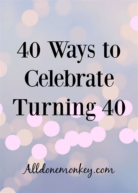 Birthday gifts for husband turning 40. 40 Ways to Celebrate Turning 40 - All Done Monkey | 40th ...