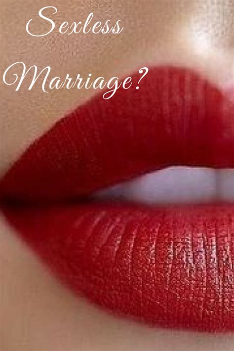 But there are times when that dip doesn't reverse itself, and you end up stuck in a sexless marriage. Sexless Marriage is one of the most commonly searched ...