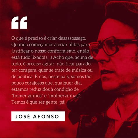 Born in 1929 in the portuguese town of aveiro, zeca lived out his earlier years in the streets of aveiro, portuguese angola and mozambique, before finally settling down in coimbra. Frases de Zeca Afonso no Facebook - O que é preciso é ...