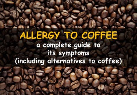 Soy allergy symptoms can include: Allergy to coffee: the ultimate guide