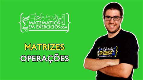 Matrix, the one with numbers, arranged with rows and columns, is extremely useful in most scientific. Matrizes - Aula 2 - Operações com Matrizes - Prof. Gui ...