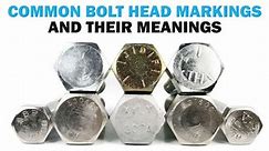 Bolt Head Markings: What do they mean? | Fasteners 101 | Them meaning, Bolt, Fasteners