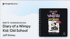 Diary of a Wimpy Kid: Old School Book 10 by Jeff Kinney · Audiobook preview