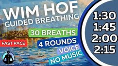 WIM HOF Guided Breathing Meditation - 30 Breaths 4 Rounds Fast Pace | No Music | Up to 2:15min