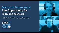 Microsoft Teams Voice Opportunity for Frontline Workers