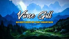 Vince Gill - Go Rest High On That (Lyric)