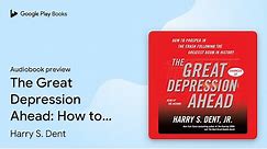 The Great Depression Ahead: How to Prosper in… by Harry S. Dent · Audiobook preview