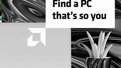 The Search for a Powerful PC Ends Here: PCs Powered by AMD