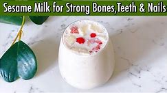 Sesame Milk for Strong Bones
