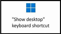 "Show desktop" keyboard shortcut (Windows)