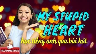 MY STUPID HEART Há»c Tiáº¿ng Anh Qua BÃ i HÃ¡t SiÃªu Hay | Ms Thuá»· KISS English