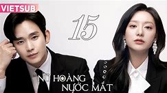 NỮ HOÀNG NƯỚC MẮT - Tập 15 VIETSUB | Kim Ji Won & Kim Soo Hyun - Video Dailymotion