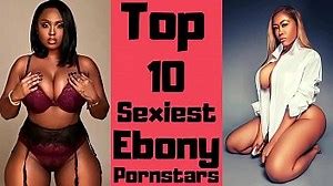 Top 10 Sexiest Ebony Pornstars || Top 10 Ebony Pornstars || Sexiest Ebony Pornstars
