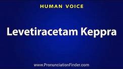 How To Pronounce Levetiracetam Keppra