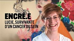 Encré.e - Lucie, survivante d'un cancer du sein