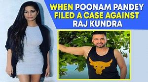 When Poonam Pandey filed a case against Raj Kundra
