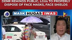 DENR REMINDS PUBLIC, LGUs TO PROPERLY DISPOSE OF FACE MASKS, FACE SHIELDS