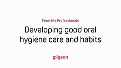 Developing good oral hygiene care and habits
