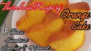 Orange Cake / Bolu Sunkist - Resep kue mudah dan nikmat