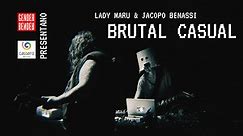 Brutal Casual - Lady Maru Jacopo Benassi