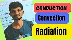 Conduction, convection and radiation.