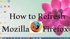 How to Refresh Mozilla Firefox I How to Reset Mozilla Firefox