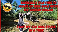 I GOT MY $30 DISC STUCK IN A TREE || PLAYING 18 HOLES OF DISC GOLF *MUST WATCH*