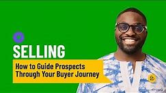 Selling | How to Guide Prospects through The Buyer Journey